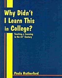 Why Didnt I Learn This In College? (Paperback)