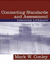 Connecting Standards And Assessments Through Literacy (Paperback)