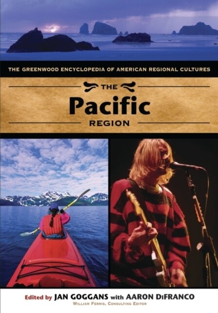 The Pacific Region: The Greenwood Encyclopedia of American Regional Cultures (Hardcover)