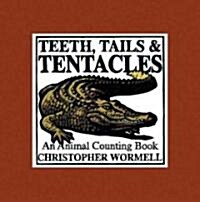 Teeth, Tails, & Tentacles (Hardcover)
