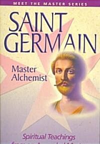 Saint Germain--Master Alchemist: Spiritual Teachings from an Ascended Master (Paperback)