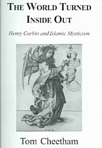 The World Turned Inside Out: Henry Corbin and Islamic Mysticism (Paperback)