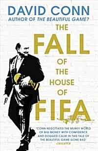 The Fall of the House of Fifa : How the world of football became corrupt (Paperback)