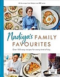 Nadiya’s Family Favourites : Easy, beautiful and show-stopping recipes for every day (Hardcover)