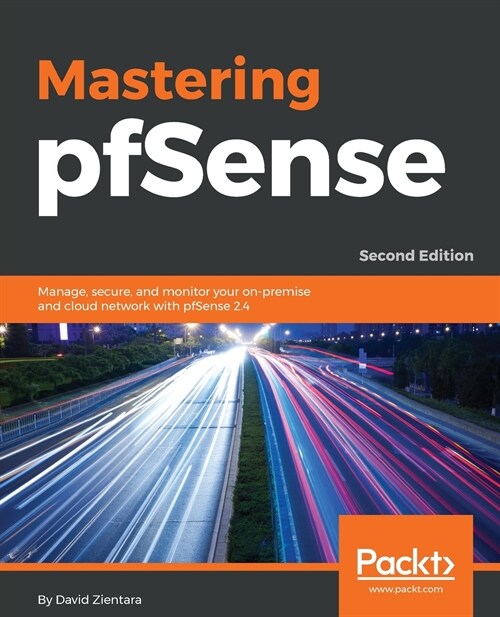 Mastering pfSense, : Manage, secure, and monitor your on-premise and cloud network with pfSense 2.4, 2nd Edition (Paperback, 2 Revised edition)