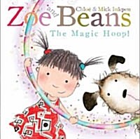 Zoe and Beans: The Magic Hoop (Paperback, Illustrated ed)