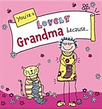 Youre a Lovely Grandma Because... (Hardcover)