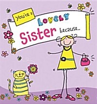 Youre a Lovely Sister Because. . . (Hardcover)