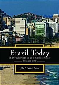 Brazil Today: An Encyclopedia of Life in the Republic [2 Volumes] (Hardcover)