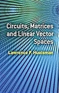 Circuits, Matrices and Linear Vector Spaces (Paperback)