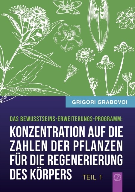 Konzentration auf die Zahlen der Pflanzen f? die Regenerierung des K?pers - TEIL 1 (Paperback)