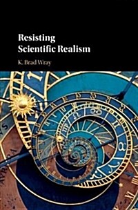 Resisting Scientific Realism (Hardcover)