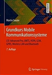 Grundkurs Mobile Kommunikationssysteme: Lte-Advanced Pro, Umts, Hspa, Gsm, Gprs, Wireless LAN Und Bluetooth (Paperback, 7, 7. Aufl. 2018)