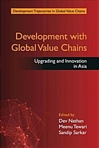 Development with Global Value Chains : Upgrading and Innovation in Asia (Paperback)