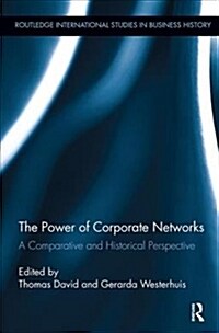 The Power of Corporate Networks : A Comparative and Historical Perspective (Paperback)