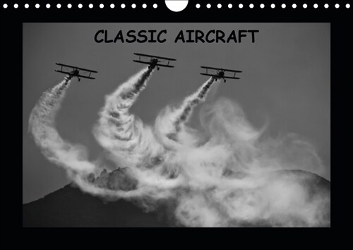 Classic aircraft 2019 : Some of the most representative airplanes from the vintage era. (Calendar, 4 ed)