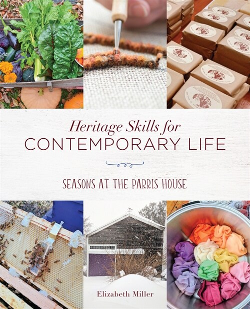 Heritage Skills for Contemporary Life: Seasons at the Parris House (Paperback)