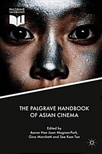 The Palgrave Handbook of Asian Cinema (Hardcover, 1st ed. 2018)