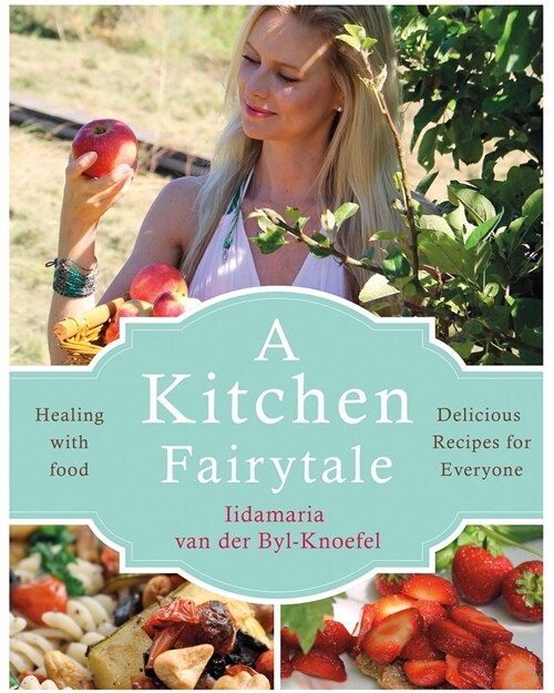 A Kitchen Fairytale : Healing with food (Paperback)