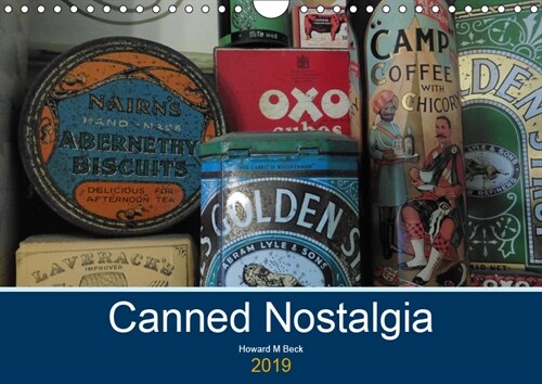 Canned Nostalgia 2019 : A collection of nostalgic images from the farmhouse kitchen (Calendar)