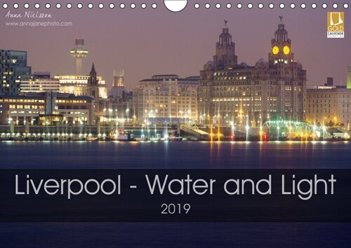 Liverpool - Water and Light 2019 : Photographic Calendar of Liverpool (Calendar, 4 ed)