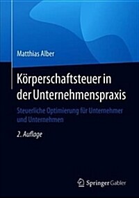 K?perschaftsteuer in Der Unternehmenspraxis: Steuerliche Optimierung F? Unternehmer Und Unternehmen (Paperback, 2, 2., Akt. U. Erg)