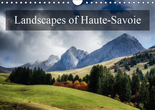 Landscapes of Haute-Savoie 2019 : A stroll through Haute-Savoie (Calendar, 4 ed)