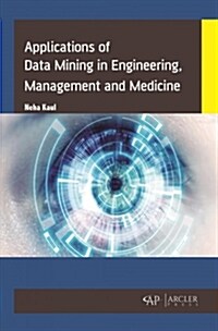Applications of Data Mining in Engineering, Management and Medicine (Hardcover)