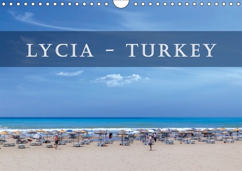 Lycia - Turkey 2019 : Lycia in Turkey has the most beautiful sandy beaches and ancient sites. (Calendar, 4 ed)