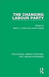 The Changing Labour Party (Hardcover)