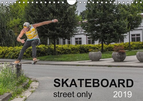 Skateboard - Street only 2019 : Street - skateboarding is magic (Calendar, 5 ed)