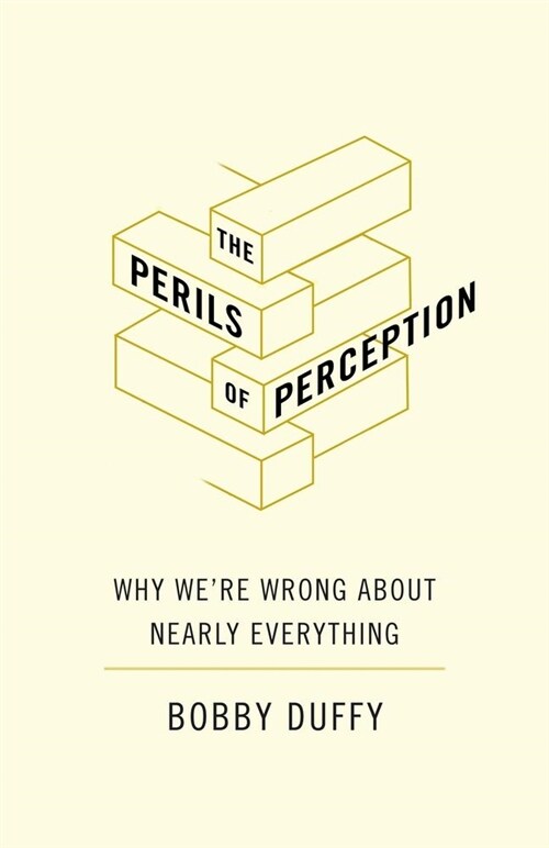 The Perils of Perception : Why We’re Wrong About Nearly Everything (Hardcover, Main)