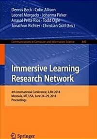 Immersive Learning Research Network: 4th International Conference, Ilrn 2018, Missoula, Mt, Usa, June 24-29, 2018, Proceedings (Paperback, 2018)