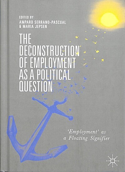 The Deconstruction of Employment as a Political Question: employment as a Floating Signifier (Hardcover, 2019)