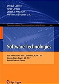Software Technologies: 12th International Joint Conference, Icsoft 2017, Madrid, Spain, July 24-26, 2017, Revised Selected Papers (Paperback, 2018)