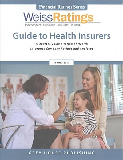 Weiss Ratings Guide to Health Insurers, Spring 2017 (Paperback)