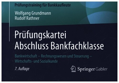 Pr?ungskartei Abschluss Bankfachklasse: Bankwirtschaft - Rechnungswesen Und Steuerung - Wirtschafts- Und Sozialkunde (Paperback, 7, 7. Aufl. 2018)
