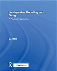 Loudspeaker Modelling and Design: A Practical Introduction (Hardcover)