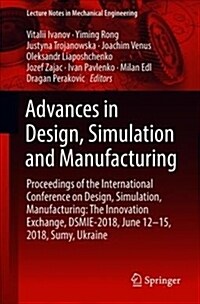 Advances in Design, Simulation and Manufacturing: Proceedings of the International Conference on Design, Simulation, Manufacturing: The Innovation Exc (Paperback, 2019)