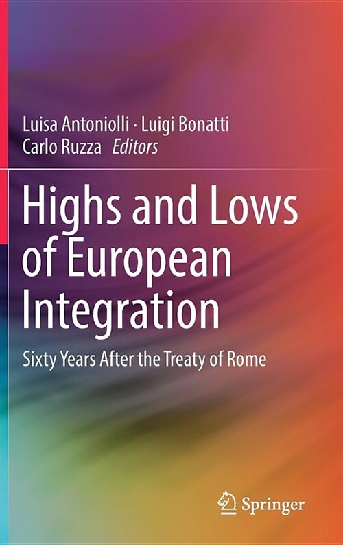 Highs and Lows of European Integration: Sixty Years After the Treaty of Rome (Hardcover, 2019)