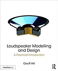 Loudspeaker Modelling and Design: A Practical Introduction (Paperback)