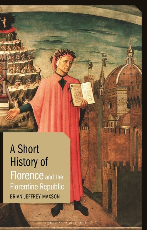 A Short History of Florence and the Florentine Republic (Paperback)