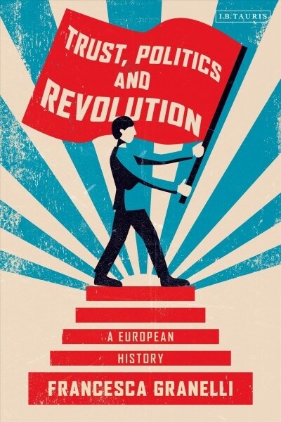 Trust, Politics and Revolution : A European History (Hardcover)