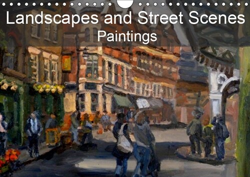 Landscapes and Street Scenes Paintings 2019 : Landscapes and street scenes, primarily based in the UK (Calendar, 5 ed)