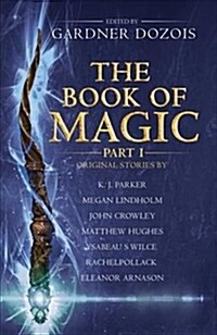 The Book of Magic: Part 1 : A Collection of Stories by Various Authors (Paperback)