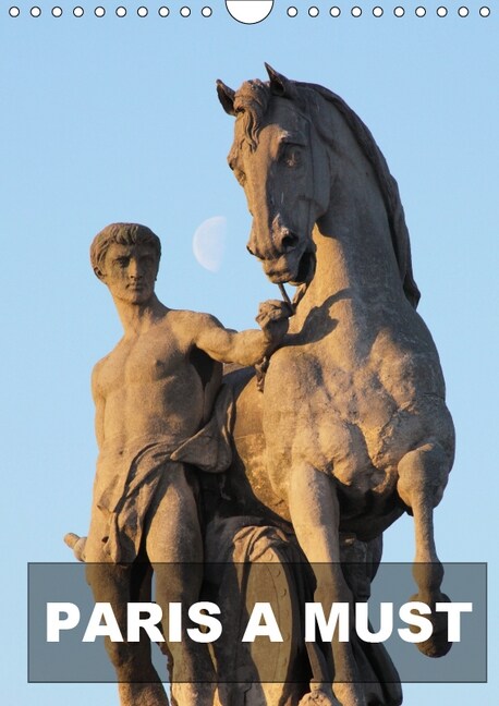 PARIS A MUST 2019 : Some images of statues and monuments of Paris (Calendar, 4 ed)