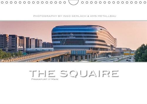 The Squaire Frankfurt // Main. Photography by Ingo Gerlach & AMS Metallbau / UK-Version 2019 : Frankfurt // Main has Squaire. The extraordinary and  (Calendar, 5 ed)