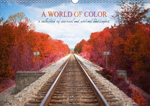 A World of Color 2019 : a collection of surreal and vibrant landscapes (Calendar, 4 ed)