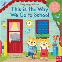 Sing Along With Me! This is the Way We Go to School (Board Book)