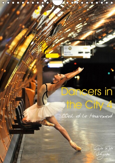 Dancers in the city 4 2019 : LOeil et le Mouvement (Calendar, 3 ed)